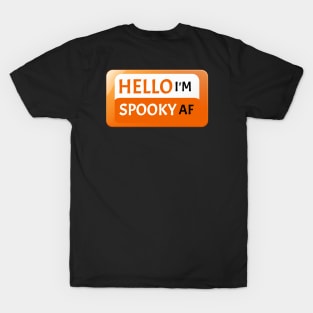 Hello I'm Spooky AF Halloween Fun Gift Idea Ghost Witch Bats Trick or Treat T-Shirt